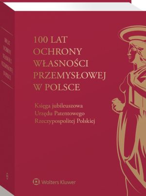 100 lat Ochrony Własności Przemysłowej w Polsce